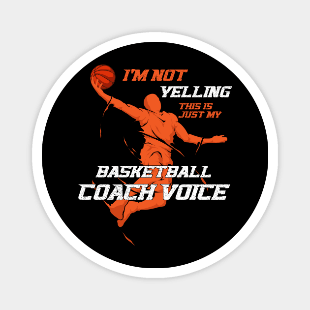 I'm Not Yelling This Is Just My Basketball Coach Voice Magnet by anubis1986